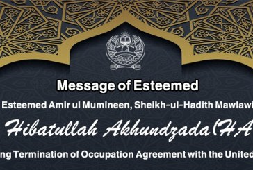 Message of Esteemed Amir ul Mumineen, Sheikh-ul-Hadith Mawlawi Hibatullah Akhundzada (HA), regarding Termination of Occupation Agreement with the United States