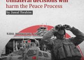 Unilateral decisions will harm the Peace Process